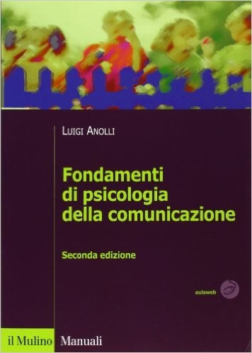 Anolli L., "Fondamenti di psicologia della comunicazione"