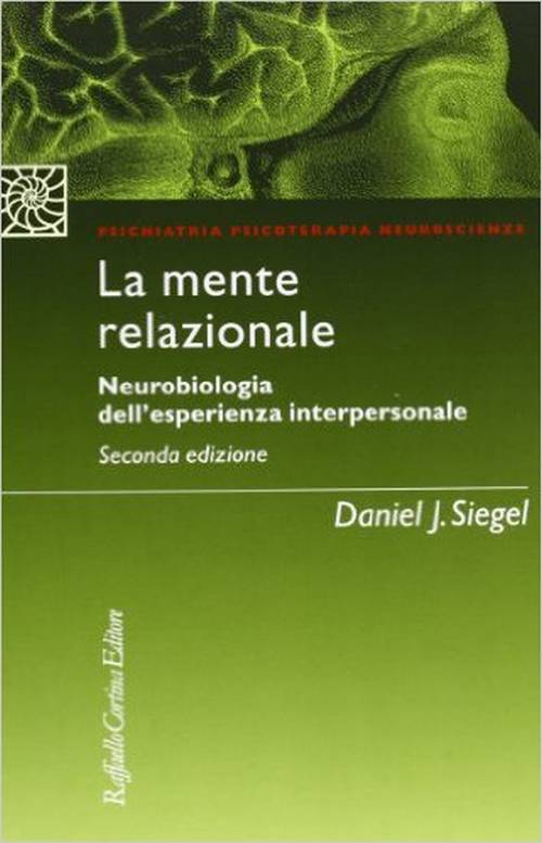 D. J. Siegel "La mente relazionale - neurobiologia dell'esperienza interpersonale"
