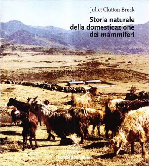 Juliet Clutton-Brock, "Storia Naturale della domesticazione dei mammiferi"