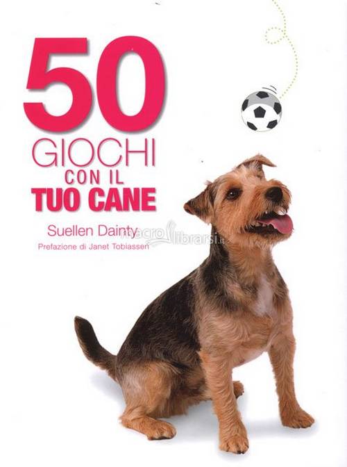 Suellen Dainty, 50 Giochi con il tuo Cane