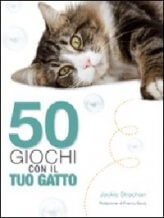 50 Giochi con il tuo Gatto