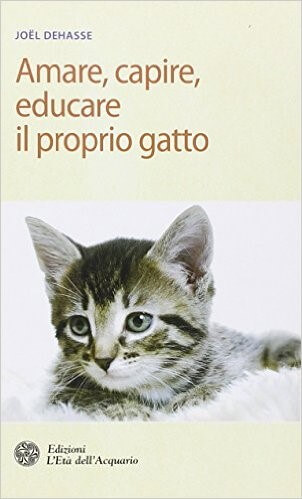 Amare, capire, educare il proprio gatto