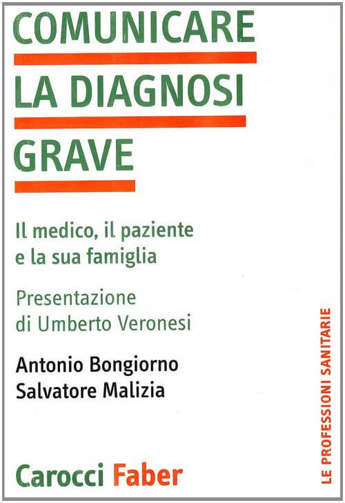 Bongiorno A., Malizia S. "Comunicare la diagnosi grave"