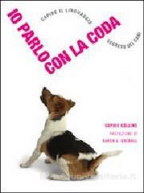 Sophie Collins, Io parlo con la coda. Capire il linguaggio dei cani